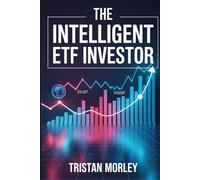 The Intelligent ETF Investor: A Practical Framework for Portfolio Allocation, Cost Control, and Tax-Efficient Investing