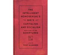 Tony Kushner The Intelligent Homosexual's Guide to Capitalism and So (Tascabile)