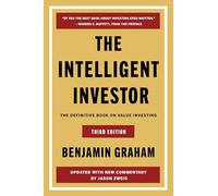 The Intelligent Investor Third Edition: The Timeless Guide to Value Investing and Financial Wisdom for a Volatile Market: The Definitive Book on Value Investing