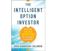 Erik Kobayashi- The Intelligent Option Investor: Applying Val (Copertina rigida)