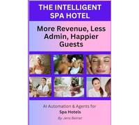 THE INTELLIGENT SPA HOTEL More Revenue, Less Admin, Happier Guests