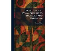 The Intelligent Woman's Guide to Socialism and Capitalism