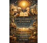 The Intelligibility of the Universe: Islamic Metaphysics and the Foundational Crisis of Modern Philosophy