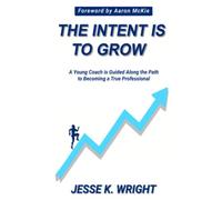 The Intent Is To Grow: A Young Coach Is Guided Along The Path To Becoming A True Professional