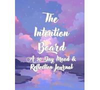 The Intention Board: A 90-Day Creative Mood & Reflection Journal