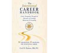 The Intentional Career Handbook: Career Navigation Through the Harmony of Coaching, Mentoring & Consulting