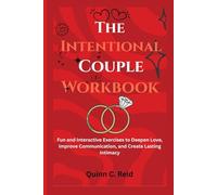 The Intentional Couple Workbook: Fun and Interactive Exercises to Deepen Love, Improve Communication, and Create Lasting Intimacy