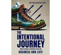 The Intentional Journey: How to Build a Strategic Plan for Business and Life -
