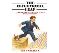 The Intentional Leap: Lessons & Learnings for Newer Entrepreneurs