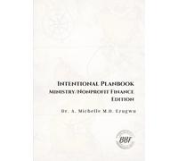 The Intentional Planbook: Ministry/Nonprofit Finance Edition: A Step-by-Step Workbook for Creating Financial Sustainability, Strengthening Stewardship, and Funding Mission Impact