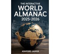 The Interactive World Almanac 2025-2026: Comprehensive Global Reference with Real-Time Statistics, Detailed Maps, Country Facts, World Rankings & Geopolitical Data