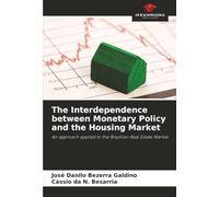The Interdependence between Monetary Policy and the Housing Market: An approach applied to the Brazilian Real Estate Market
