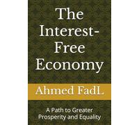 The Interest-Free Economy: A Path to Greater Prosperity and Equality