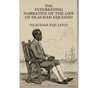THE INTERESTING NARRATIVE OF THE LIFE OF OLAUDAH EQUIANO