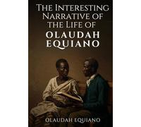 THE INTERESTING NARRATIVE OF THE LIFE OF OLAUDAH EQUIANO