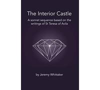 The Interior Castle: A sonnet sequence based on the writings of St Teresa of Avila