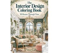 The Interior Design Coloring Book: 50 Rooms Through Time