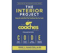 The Interior Project: Doing the Inside Work That Transforms How You Coach