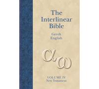 The Interlinear Greek-English New Testament: With Strong's Concordance Numbers Above Each Word: v. 4
