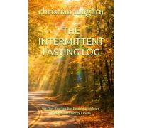 THE INTERMITTENT FASTING LOG: 90-Day Tracker for Fasting Windows, Meals, and Energy Levels