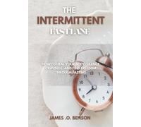THE INTERMITTENT FASTLANE: How to heal your body, silence cravings, and find freedom through fasting