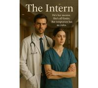 The Intern: He’s her mentor. She’s off-limits. But temptation has no rules.