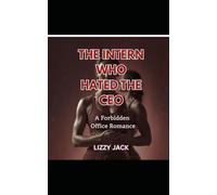 THE INTERN WHO HATED THE CEO: A Forbidden Office Romance