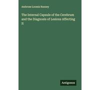 The Internal Capsule of the Cerebrum and the Diagnosis of Lesions Affecting It