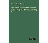 The Internal Capsule of the Cerebrum and the Diagnosis of Lesions Affecting It