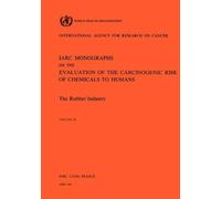 The Internation The Rubber Industry: IARC Monographs on the Evaluati (Tascabile)