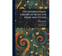 The International Library of Music for Home and Studio: Music Literature