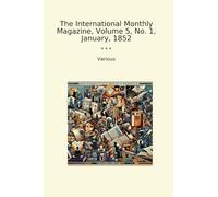 The International Monthly Magazine, Volume 5, No. 1, January, 1852
