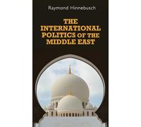 Raymond Hinnebusch The International Politics of the Middle East (Tascabile)