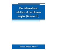 The international relations of the Chinese empire (Volume III) - Ballou Mo...