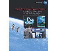 The International Space Station: Operating an Outpost in the New Frontier