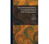 The International Standard Bible Encyclopaedia: A - Clemency