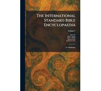 The International Standard Bible Encyclopaedia: A - Clemency