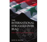 The International Struggle Over Iraq: Politics in the UN Security Council 1980-2005