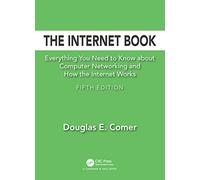 The Internet Book: Everything You Need to Know about Computer Networking and How the Internet Works