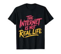 The Internet Is Not Real Life Online Sarcasm Digital - Maglietta