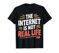 The Internet Is Not Real Life Sarcasmo Online Digitale - Maglietta