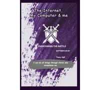 The Internet, My Computer and Me: I Can Do All Things