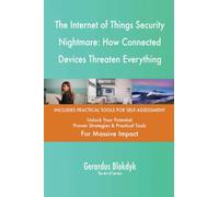 The Internet of Things Security Nightmare: How Connected Devices Threaten Everything