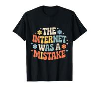 The Internet Was A Mistake Sarcasmo del Caos Online - Maglietta