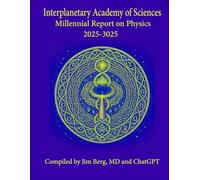 The Interplanetary Academy of Sciences Millennial Report on Physics, 2025-3025