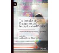 The Interplay of Civic Engagement and Institutionalised Politics: In Search of Intermediating Capacities