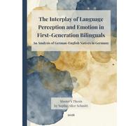 The Interplay of Language Perception and Emotion in First-Generation Bilinguals: An Analysis of German-English Natives in Germany