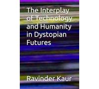 The Interplay of Technology and Humanity in Dystopian Futures