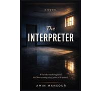The Interpreter: A psychological thriller about what the patients saw - and what the world refused to believe