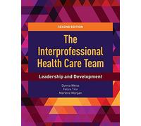 The Interprofessional Health Care Team: Leadership and Development